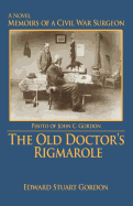 The Old Doctor's Rigmarole: Memoirs of a Civil War Surgeon