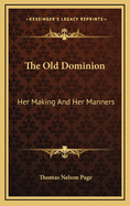 The Old Dominion; her making and her manners
