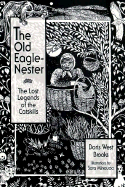 The Old Eagle-Nester: The Lost Legends of the Catskills - Brooks, Doris West, and McCullough, David Willis (Designer)