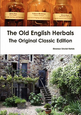 The Old English Herbals - The Original Classic Edition - Sinclair Rohde, Eleanour