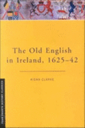 The Old English in Ireland,1625-42.