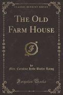 The Old Farm House (Classic Reprint)