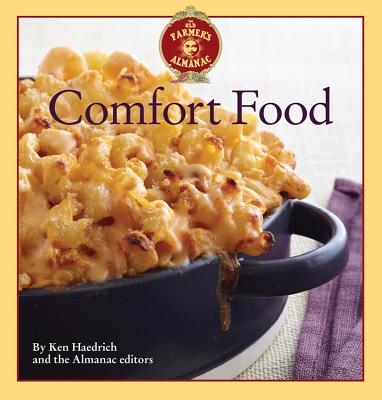 The Old Farmer's Almanac Comfort Food: Every Dish You Love, Every Recipe You Want - Haedrich, Ken