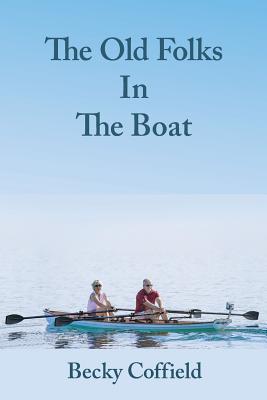 The Old Folks in the Boat - Coffield, Becky