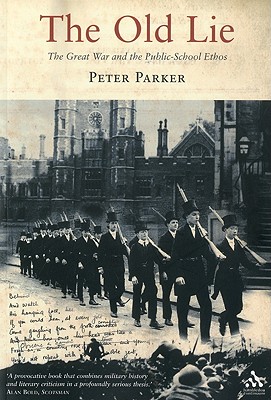 The Old Lie: The Great War and the Public-School Ethos - Parker, Peter