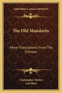 The old mandarin, more Translations from the Chinese