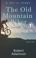 The Old Mountain Biker: A Sci-Fi Story