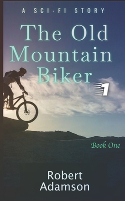 The Old Mountain Biker: A Sci-Fi Story - Adamson, Robert