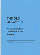 The Old Oligarch 3rd Edition: Pseudo-Xenophon's Constitution of the Athenians