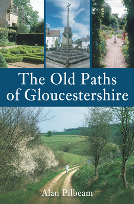 The Old Paths of Gloucestershire - Pilbeam, Alan