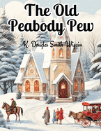 The Old Peabody Pew: A Christmas Romance of a Country Church