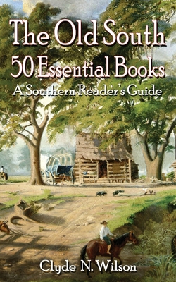 The Old South: 50 Essential Books - Wilson, Clyde N