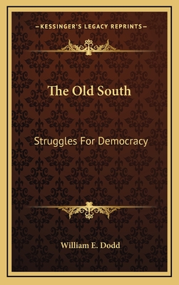 The Old South: Struggles For Democracy - Dodd, William E