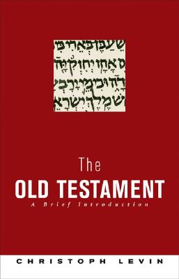 The Old Testament: A Brief Introduction - Levin, Christoph, and Kohl, Margaret (Translated by)