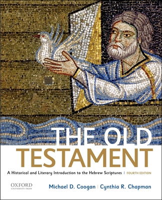 The Old Testament: A Historical and Literary Introduction to the Hebrew Scriptures - Coogan, Michael D, and Chapman, Cynthia R