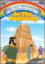 The Old Testament Bible Stories for Children: In the Beginning