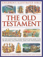 The Old Testament: Children's Illustrated Bible: All the Classic Bible Stories Retold with More Than 700 Beautiful Illustrations, Maps and Photographs