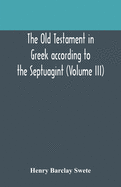 The Old Testament in Greek according to the Septuagint (Volume III)