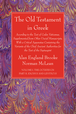 The Old Testament in Greek, Volume I The Octateuch, Part II Exodus and Leviticus - Brooke, Alan England (Editor), and McLean, Norman (Editor)