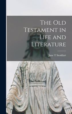 The Old Testament in Life and Literature - Stoddart, Jane T