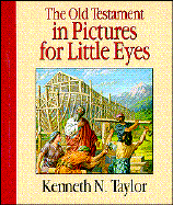 The Old Testament in Pictures for Little Eyes - Taylor, Kenneth N, Dr., B.S., Th.M.