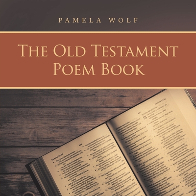 The Old Testament Poem Book - Wolf, Pamela