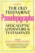 The Old Testament Pseudepigrapha: Apocalyptic Literature and Testaments
