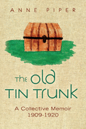 The Old TinTrunk: A Collective Memoir 1909-1920