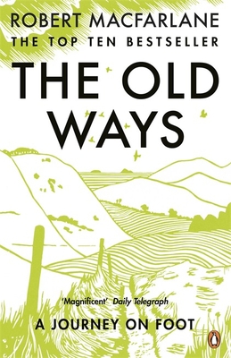 The Old Ways: A Journey on Foot - Macfarlane, Robert