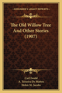 The Old Willow Tree and Other Stories (1907)