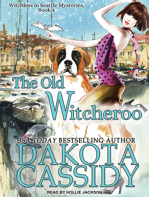 The Old Witcheroo - Cassidy, Dakota, and Jackson, Hollie (Narrator)