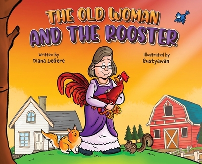 The Old Woman and the Rooster - Legere, Diana, and Azzaoui, Chakib (Cover design by)