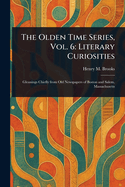 The Olden Time Series, Vol. 6: Literary Curiosities