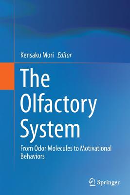 The Olfactory System: From Odor Molecules to Motivational Behaviors - Mori, Kensaku (Editor)