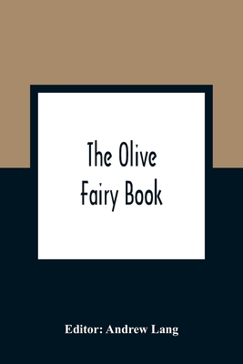 The Olive Fairy Book - Lang, Andrew (Editor)