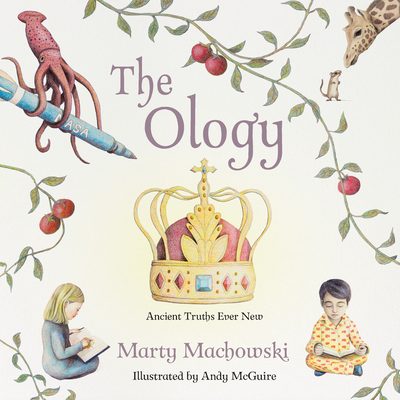The Ology: Ancient Truths, Ever New - Machowski, Marty