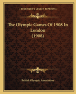 The Olympic Games of 1908 in London (1908)