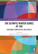 The Olympic Winter Games at 100: Challenges, Complexities, and Legacies