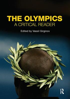 The Olympics: A Critical Reader - Girginov, Vassil (Editor)