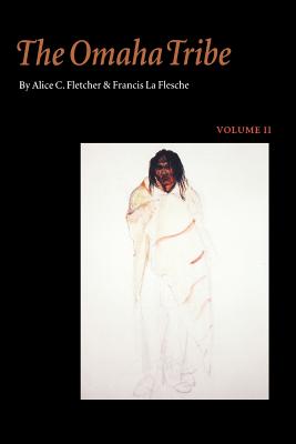 The Omaha Tribe, Volume 2 - Fletcher, Alice C, and La Flesche, Francis