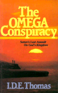 The Omega Conspiracy: Satan's Last Assault on God's Kingdom