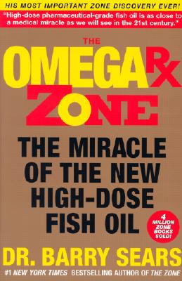 The Omega RX Zone: The Miracle of the New High-Dose Fish Oil - Sears, Barry, Dr., PH.D.