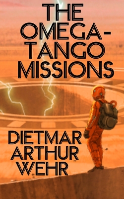 The Omega-Tango Missions: A Battle For Mars novel - Wehr, Dietmar