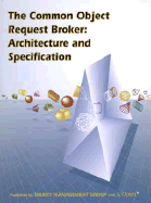 The OMG: the Common Object Request Broker - Architecture & Specification (Paper Only): Architecture and Specification : Revision 1.1/OMG Document No 91.12.1
