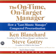 The On-Time, On-Target Manager CD: How a Last-Minute Manager Conquered Procrastination