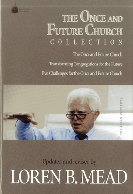 The Once and Future Church Collection - Mead, Loren B
