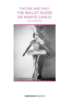 The One and Only: The Ballet Russe De Monte Carlo - Anderson, Jack