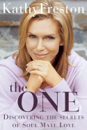 The One: Discovering the Secrets of Soul Mate Love - Freston, Kathy