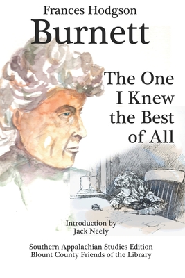 The One I Knew the Best of All (Annotated) - Neely, Jack (Introduction by), and Burnett, Frances Hodgson