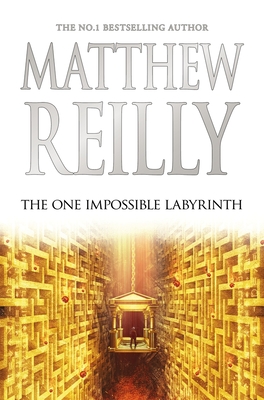 The One Impossible Labyrinth: A Jack West Jr Novel 7 - Reilly, Matthew